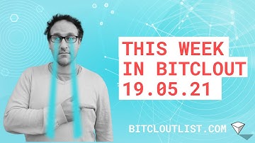 This week in Bitclout 190521