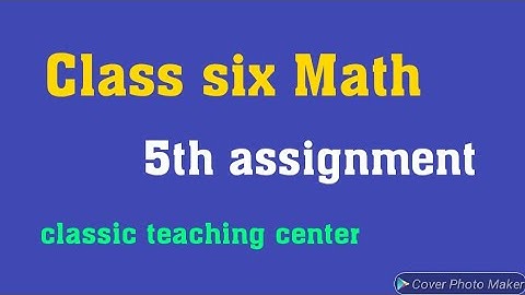 Class six math 5th assignment.