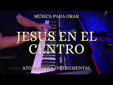 1 HORA MUSICA PARA ORAR Y MEDITAR | SIN ANUNCIOS | FONDO MUSICAL | JESUS EN EL CENTRO