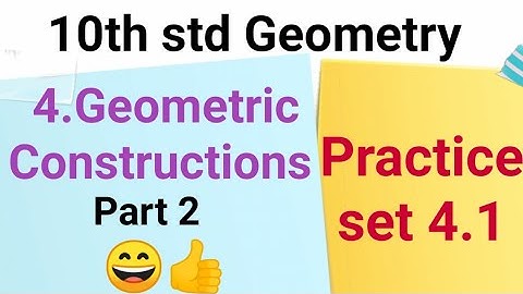 10th std Geometry Practice set 4.110th std Geometry Practice set 4.1 Geometric Constructions Part 2