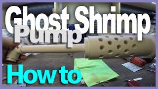 How to Make Ghost Shrimp Pump (Sand Shrimp Pump)