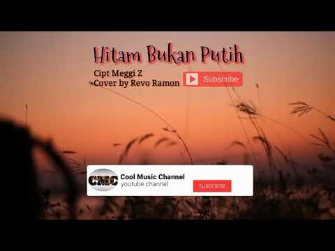 Hitam Bukan Putih_Meggi Z (Lirik) Cover By Revo Ramon