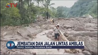 Banjir dan Longsor Terjang Sumbar, Jembatan dan Jalan Lintas Amblas - BIP 09/03