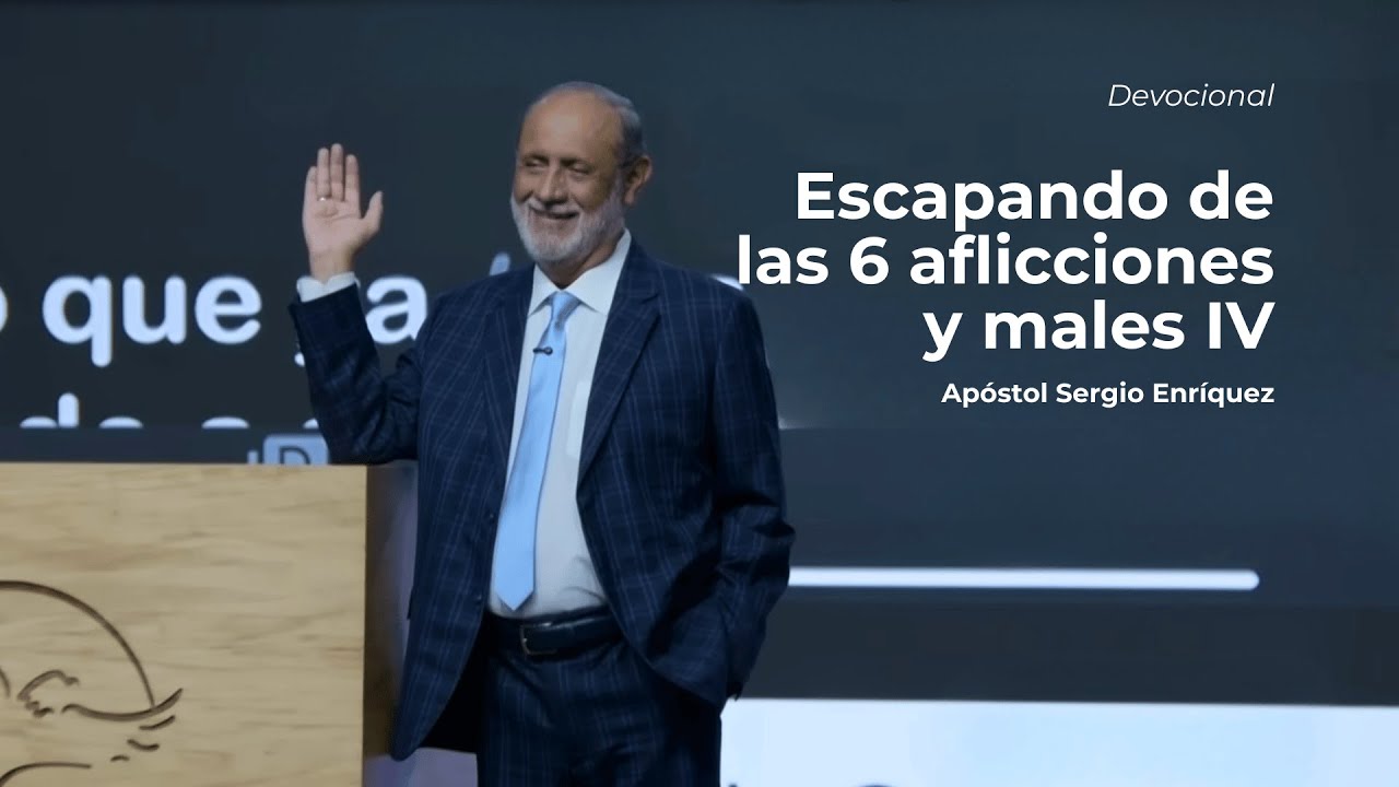 Escapando de las seis aflicciones IV | Apóstol Sergio Enríquez | Cuarto servicio devocional