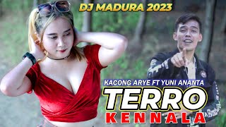 DJ TERRO KENNALAH || Yuni Anantha Feat Kacong Arye