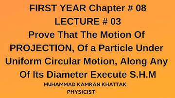 First Year Physics Chapter 08, WAVE MOTION And SOUND, Proof of Projection execute S.H.M