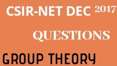 CSIR NET-DEC2017 GROUP THEORY QUESTIONS