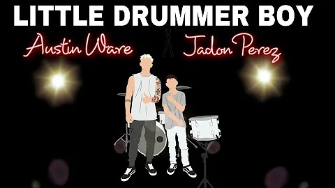 Austin Ware - Little Drummer Boy - Feat Jadon Pere...