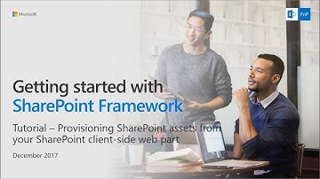(old video) SharePoint Framework Tutorial - Provisioning SharePoint assets from SPFx solution