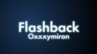 Oxxxymiron - Flashback (Текст/lyrics) | Смутное время
