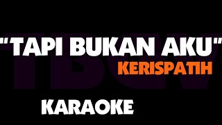 Tapi Bukan Aku - Kerispatih. Karaoke.