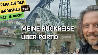 Papa auf dem Jakobsweg #36 | zurück zu meinen Kindern | Fisterra - Porto - Heidelberg