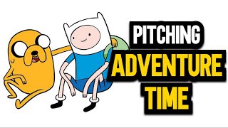 Pitching Adventure Time