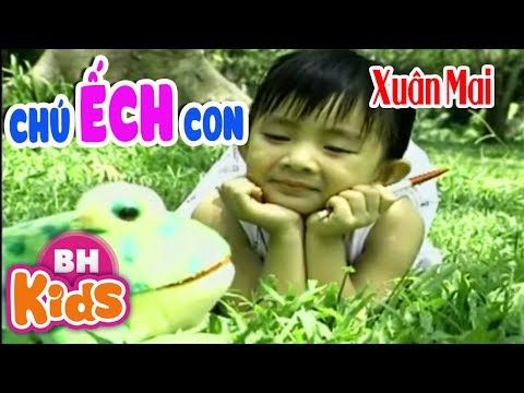 Chú Ếch Con Xuân Mai - Xuân Mai ♫ Chú Ếch Con ♫ Nhạc Thiếu Nhi Bé Xuân Mai Hay Nhất