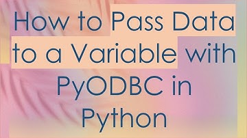 How to Pass Data to a Variable with PyODBC in Python