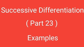 Successive Differentiation, Part 23, Examples, Differential Calculus, Magadh University