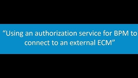 Using an authorization service for BPM to connect to external ECM