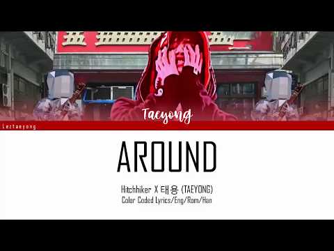 Hitchhiker X Taeyong (태용) – AROUND (Color coded Lyrics - HAN/ROM/ENG)