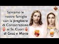 Salviamo  le nostre famiglie con la preghiera di consacrazione ai ss cuori di ges e maria