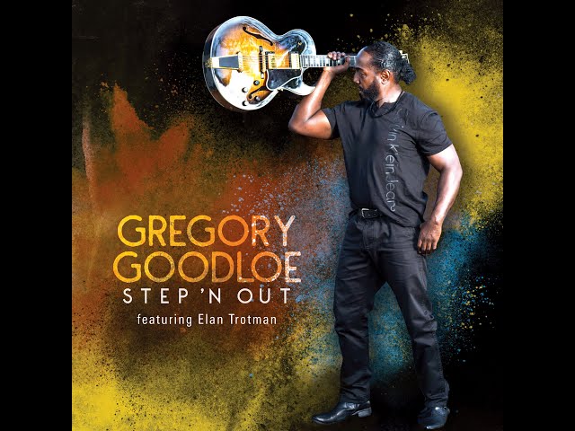Gregory Goodloe - Step'n Out feat. Elan Trotman