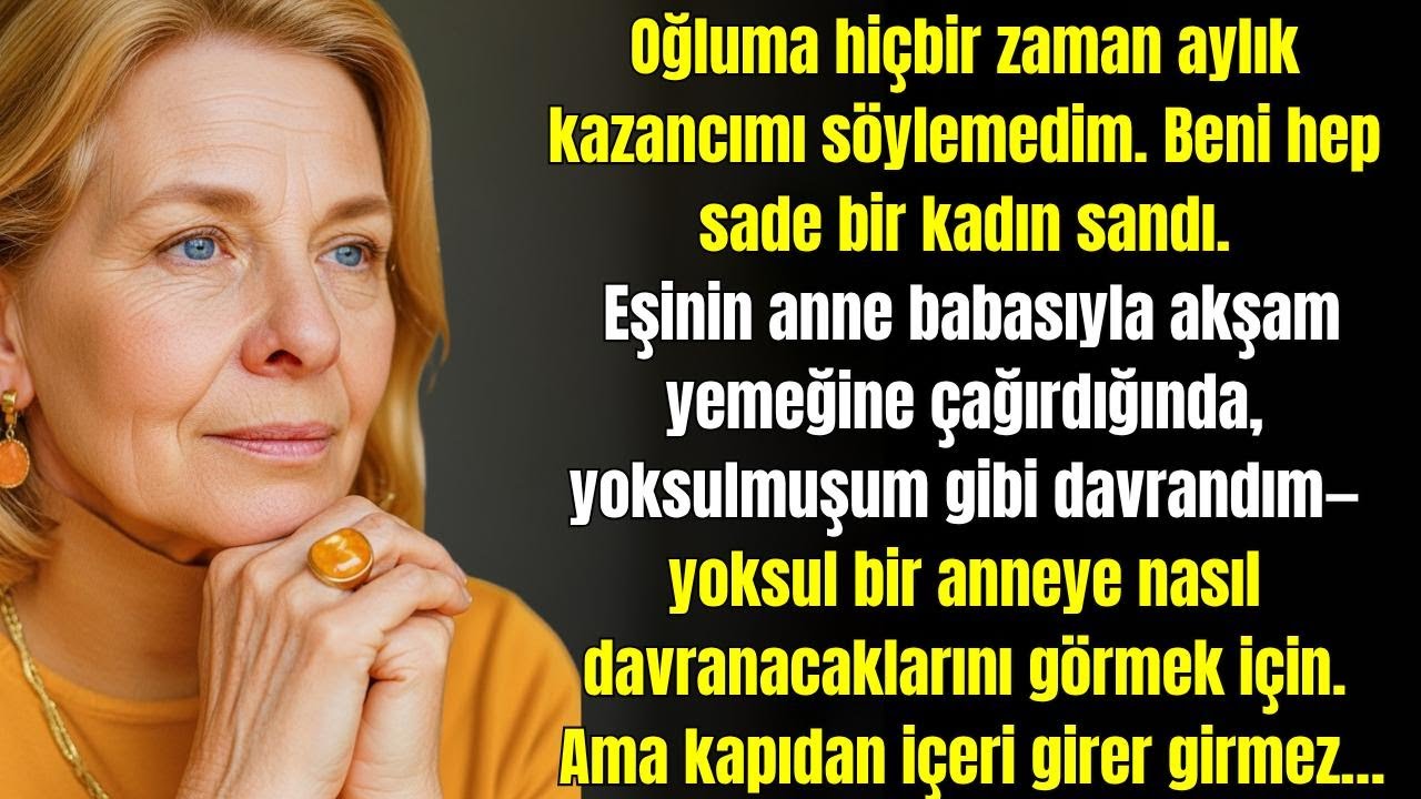 Gelinimin ailesiyle tanışmak için kendimi yoksul bir anne gibi gösterip öyle gittim.