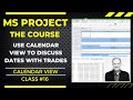 Use calendar view to filter and discuss dates with trades ms project the course no 16