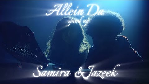 SAMIRA & JAZEEK - Allein Da (Speed up)