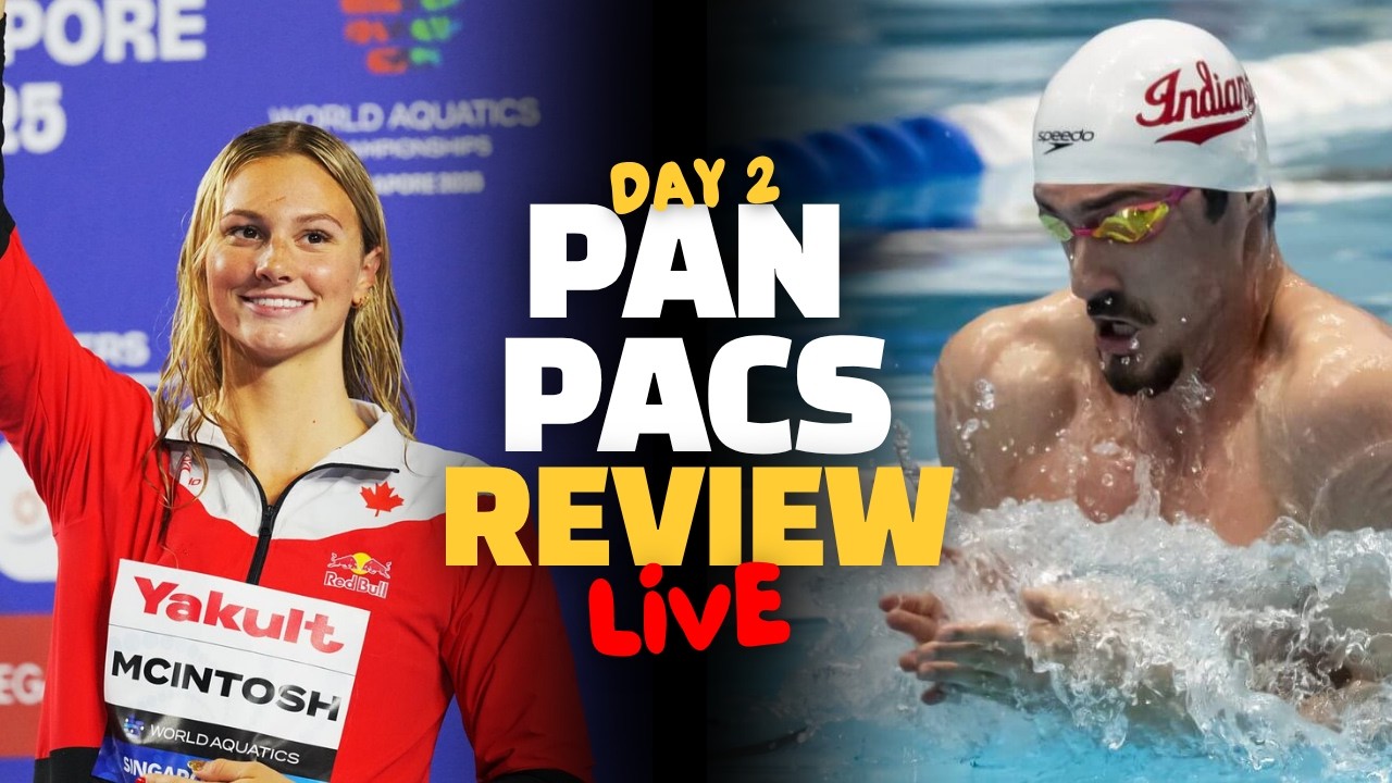 PAN PACS Day 2 Review | Summer McIntosh Dominates and Van Mathias shines