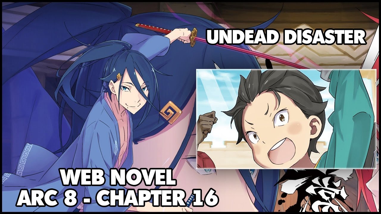 Re Zero Arc 8 Chapter 16 Re: Zero Arc 8 Chapter 16 Web Novel Summary "Undead Disaster" - YouTube