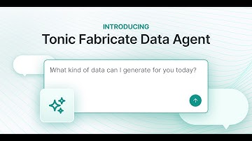 Tonic.ai Tutorials: Synthetic data generation via agentic AI with the Fabricate Data Agent