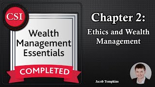 WME Chapter 2: Ethics and Wealth Management  Wealth Management Essentials Course