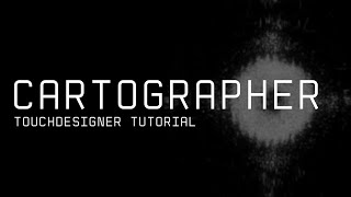 Cartographer  TouchDesigner Tutorial