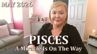 PISCES: A Miracle Is On The Way | Spiritual Zodiac Tarot Reading | May 2026