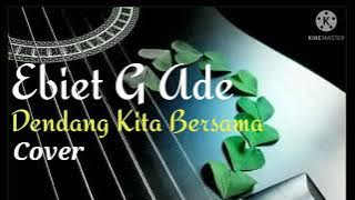 Ebiet G Ade - Dendang Kita Bersama ( Cover Lirik )