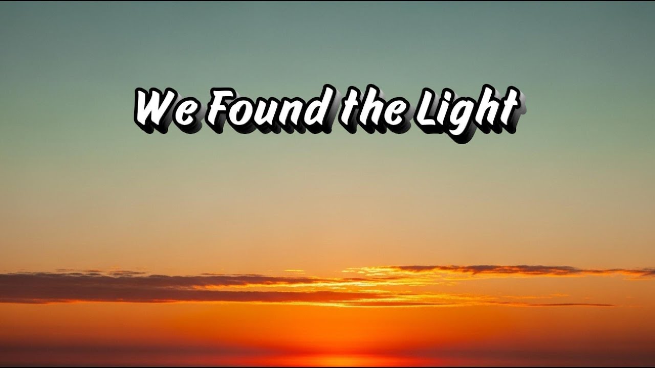 We Found the Light - YouTube