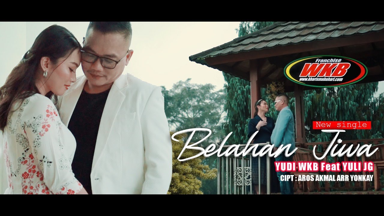 BELAHAN JIWA - YUDI WKB FEAT YULI JG (OFFICIAL MUSIC VIDEO)