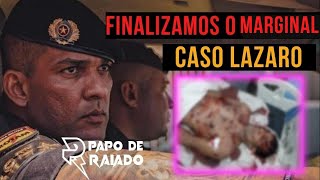 TROCA DE TIROS COM LAZARO BARBOSA ☠️ FINALIZAÇÃO DO MARGINAL | PAPO DE RAIADO PODCAST ☠️ ⚡️