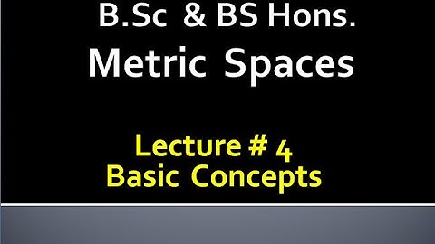 MATHS BSc & BS(HONs)||  METRIC SPACES  || LECTURE 4