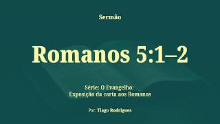 (Romanos 5:1–2) | Tiago Rodrigues