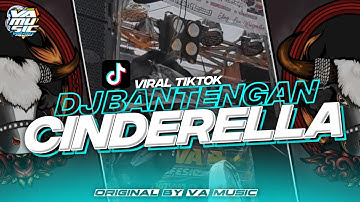 DJ BANTENGAN CINDERELLA VIRAL TIKTOK FT ALVA R AUDIO