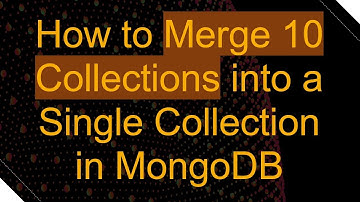 How to Merge 10 Collections into a Single Collection in MongoDB