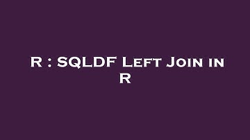 R : SQLDF Left Join in R
