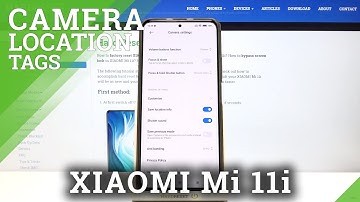 How to Manage Camera Location Tags in XIAOMI Mi 11i – Add Location Info