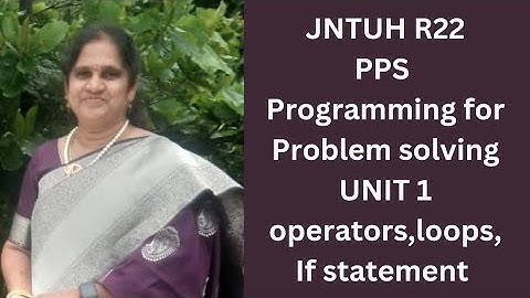 UNIT 1JNTUH R22 Programming for Problem Solving PPS | C language| operators, loops,if , errors