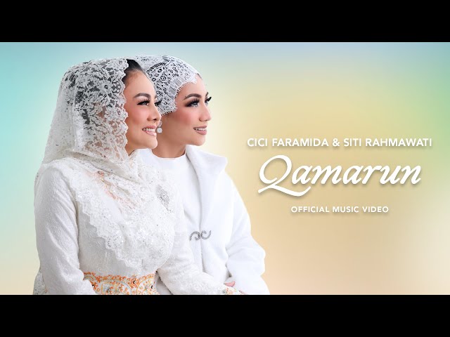 Cici Faramida & Siti Rahmawati - Qamarun (Official Music Video) class=