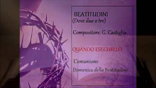 Video thumbnail of "Beatitudini - La preghiera di Gesù è la nostra (dove due o tre) - G. Castiglia - Con testo"