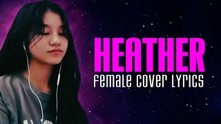 Heather Lyrics Girl Version (Female Cover) \/\/ Song by Conan Gray