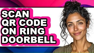 How to Scan Qr Code on Ring Doorbell (updated)