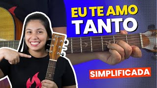 Como tocar EU TE AMO TANTO no VIOLÃO | Aula Simplificada Completa