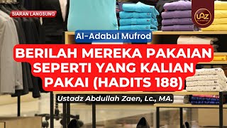 Berilah Mereka Pakaian Seperti Yang Kalian Pakai (Hadits 188) - Ustadz Abdullah Zaen, Lc, MA